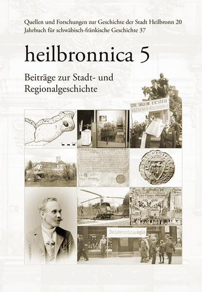 heilbronnica 5: Beiträge zur Stadt- und Regionalgeschichte (Quellen und Forschungen zur Geschichte der Stadt Heilbronn) Politics & History
