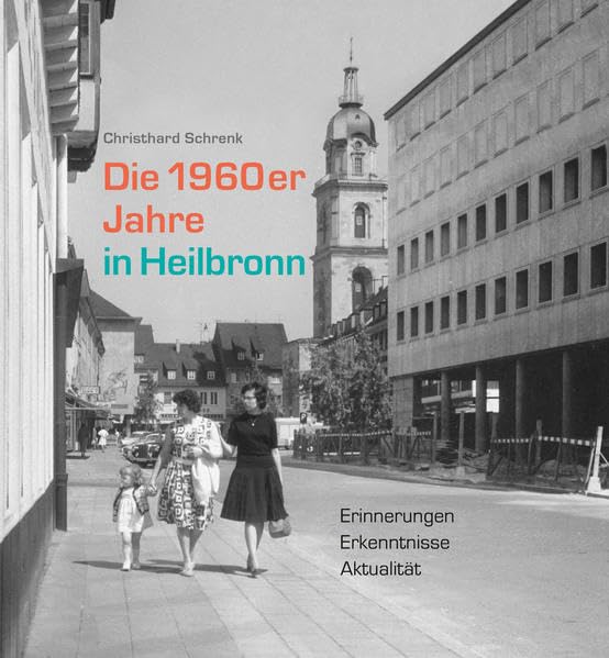 Die 1960er Jahre in Heilbronn: Erinnerungen, Erkenntnisse, Aktualität. Heilbronner Wissenspause 2017 (Kleine Schriftenreihe des Archivs der Stadt Heilbronn) Natural Sciences