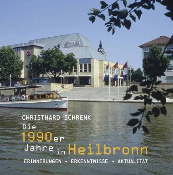 Die 1990er Jahre in Heilbronn: Erinnerungen, Erkenntnisse, Aktualität (Kleine Schriftenreihe des Archivs der Stadt Heilbronn) Natural Sciences