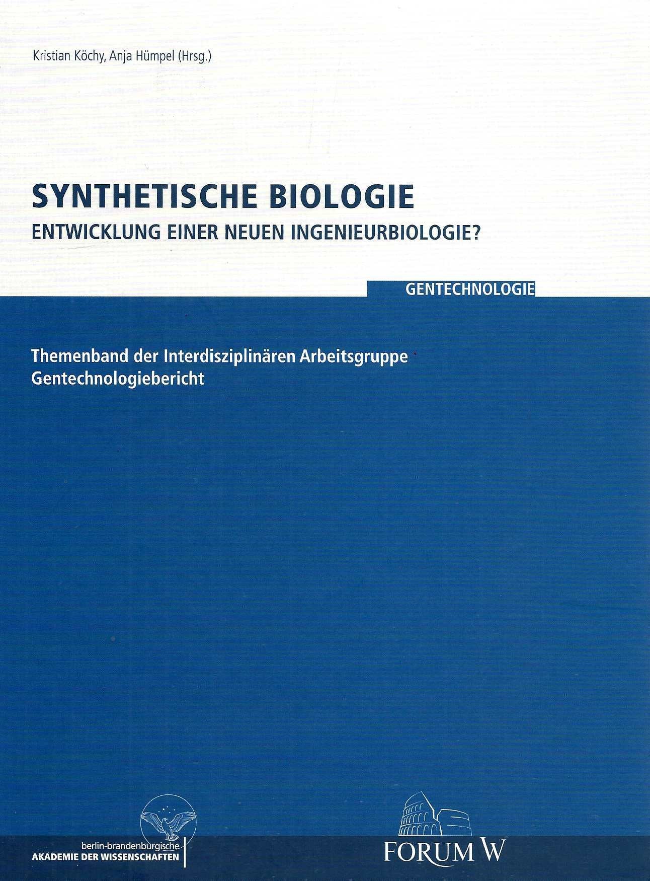 Synthetische Biologie Entwicklung einer neuen Ingenieurbiologie: Themenband des Gentechnologieberichts Natural Sciences