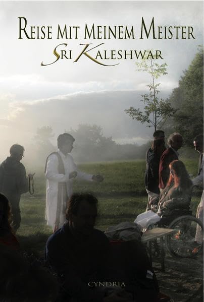 Reise mit meinem Meister Sri Kaleshwar: von Cyndria Religion & Esotericism