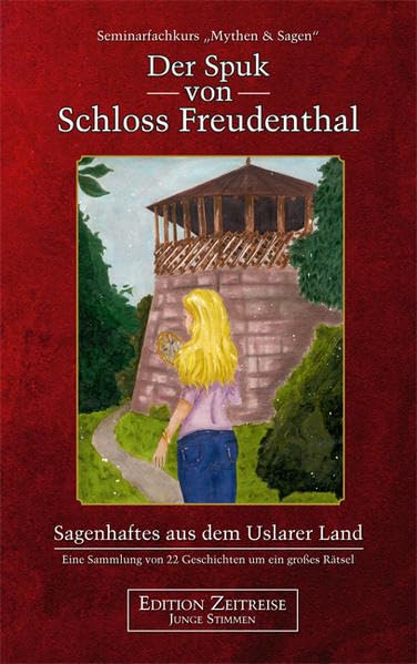 Der Spuk von Schloss Freudenthal: Sagenhaftes aus dem Uslarer Land (Edition Zeitreise - Junge Stimmen) Contemporary literature Books