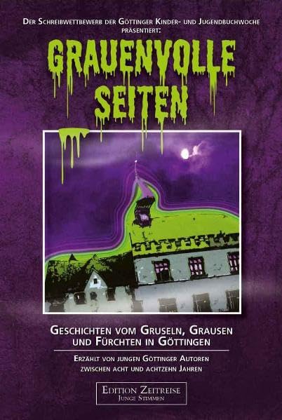 Grauenvolle Seiten: Geschichten vom Gruseln, Grausen und Fürchten in Göttingen (Edition Zeitreise - Junge Stimmen) Contemporary literature