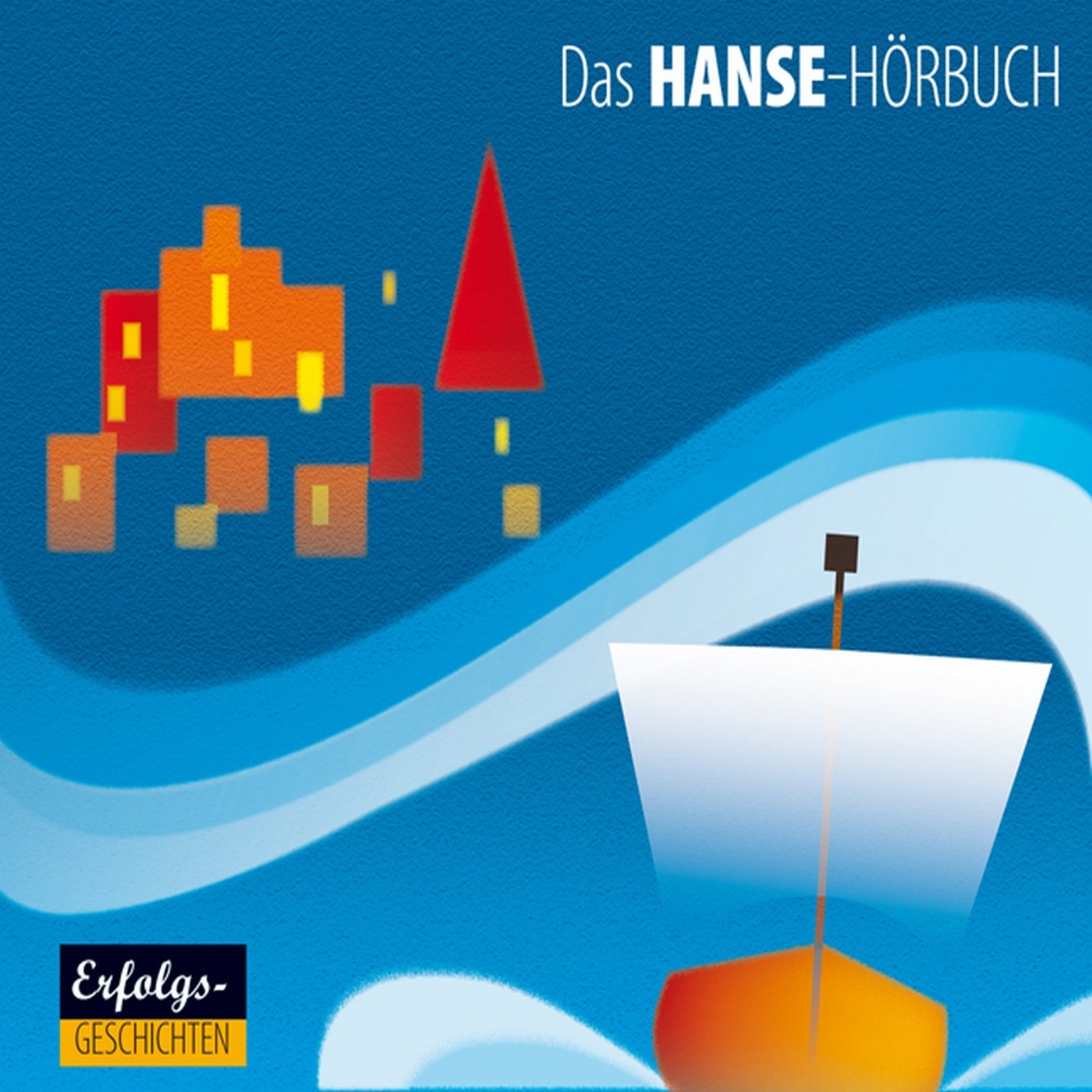Das Hanse-Hörbuch - Geschichte und Kultur Politics & History
