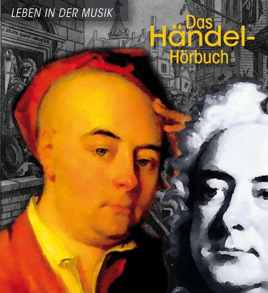 Das Händel-Hörbuch - Leben in der Musik: Eine klingende Biografie mit zahlreichen Briefen von Händel und seinen Zeitgenossen: Eine klingende Biografie. Mit zahlreichen Musikbeispielen Pop culture Books