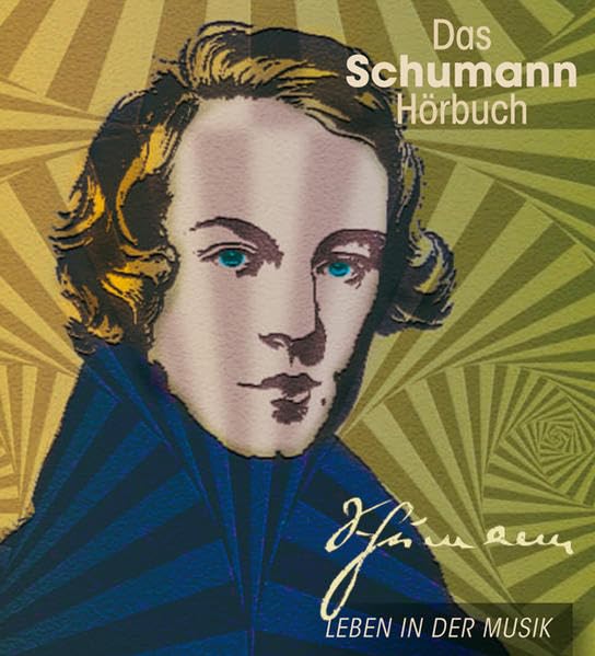Das Schumann-Hörbuch - Leben in der Musik: Eine klingende Biografie von Corinna Hesse - mit zahlreichen Zitaten von Schumann und seinen Zeitgenossen ... Mit 50 Musikbeispielen (Komponisten) Sheet Music
