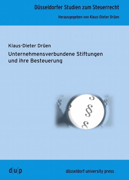 Unternehmensverbundene Stiftungen und ihre Besteuerung (Düsseldorfer Studien zum Steuerrecht) Law