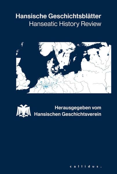 Hansische Geschichtsblätter: Hanseatic History Review Politics & History