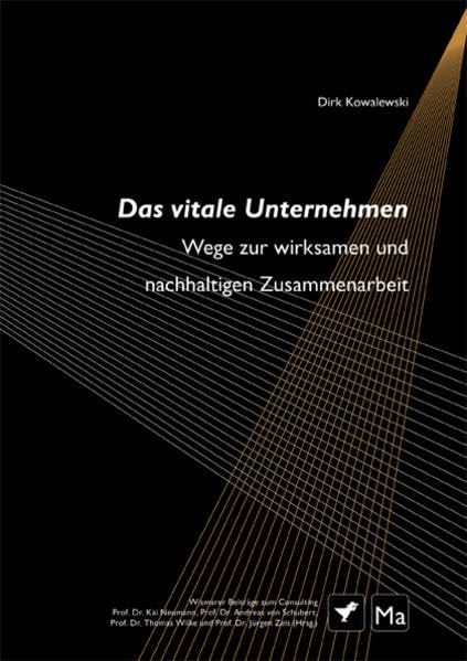 Das vitale Unternehmen: Wege zur wirksamen und nachhaltigen Zusammenarbeit (Wismarer Beiträge zum Consulting) Law