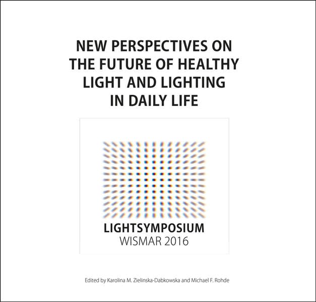 New Perspectives on the Future of Healthy Light and Lighting in Daily Life Architecture