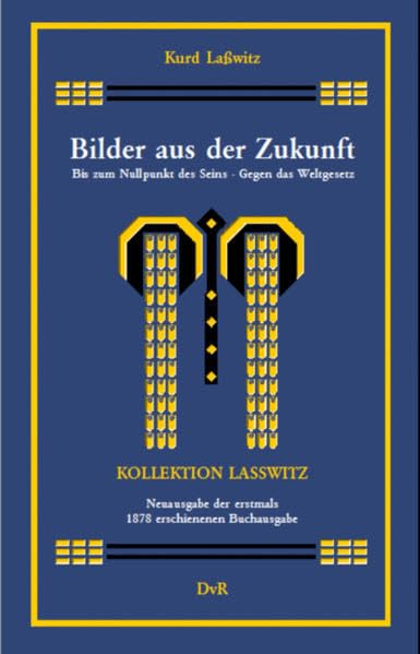 Bilder aus der Zukunft: Bis zum Nullpunkt des Seins /Gegen das Weltgesetz - Zwei Erzählungen aus dem 24. und 39. Jahrhundert (Kollektion Lasswitz, Band I.1) (Livre en allemand) Fiction Books