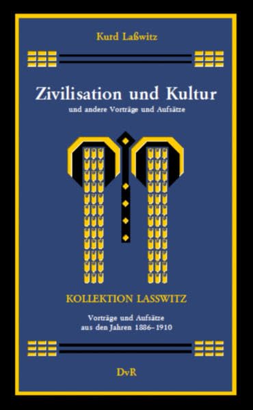Zivilisation und Kultur und andere Vorträge und Aufsätze (1886-1910): Kollektion Lasswitz, Band II.9 Philosophy