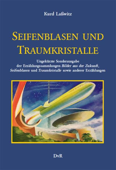 Seifenblasen und Traumkristalle: Ungekürzte Sonderausgabe der Erzählungssammlungen Bilder aus der Zukunft, Seifenblasen und Traumkristalle sowie sämtlicher anderer Erzählungen Contemporary literature Books
