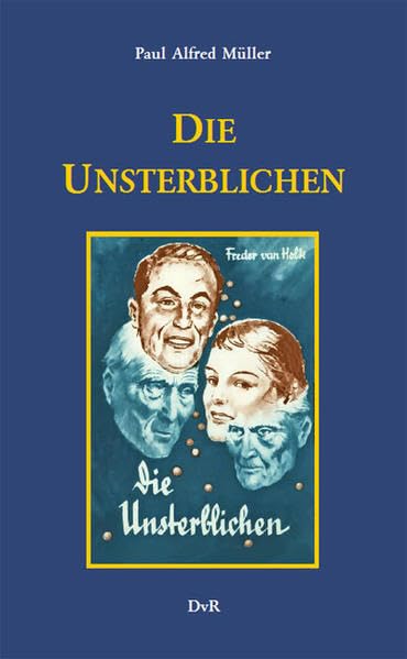 Die Unsterblichen: Neuausgabe der 1952 erschienenen einzigen Ausgabe - Müller, Paul Alfred book