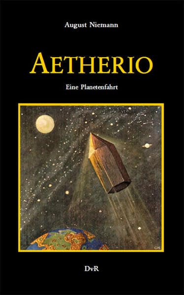 Aetherio : eine Planetenfahrt: Neuausgabe der 1909 erschienenen einzigen Ausgabe. Mit einem Beitrag von Franz Rottensteiner Contemporary literature