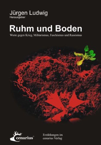 Ruhm und Boden: Texte gegen Krieg und Militarismus Contemporary literature