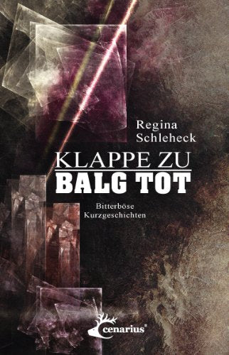 Klappe zu Balg tot: Bitterböse Kurzgeschichten Contemporary literature