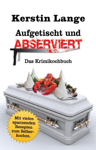 Aufgetischt und abserviert: Ein Krimikochbuch Contemporary literature