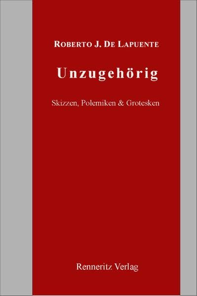 Unzugehörig: Skizzen, Polemiken & Grotesken Essays & Short Stories
