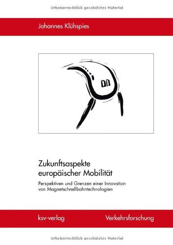 Zukunftsaspekte europäischer Mobilität: Perspektiven und Grenzen einer Innovation von Magnetschnellbahntechnologien Leisure, Home & Garden