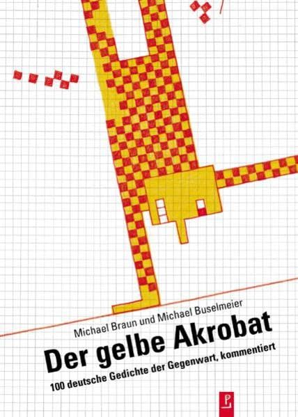 Der gelbe Akrobat: 100 deutsche Gedichte der Gegenwart, kommentiert Poetry