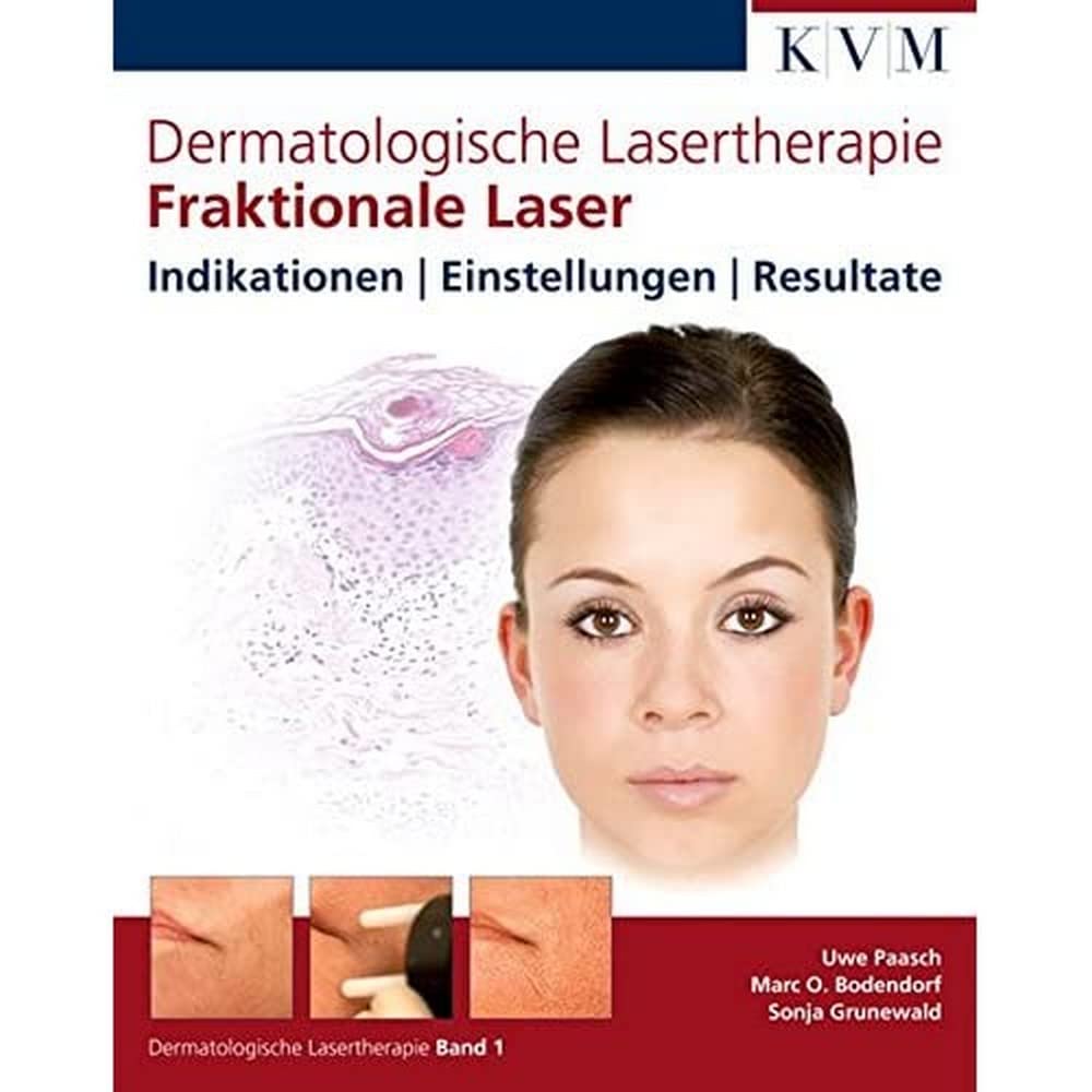 Dermatologische Lasertherapie Band 1: Fraktionale Laser: Indikationen - Einstellungen - Resultate Medicine