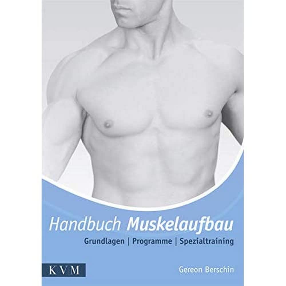 Handbuch Muskelaufbau: Grundlagen - Programme - Spezialtraining Medicine