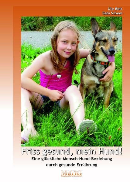 Friss gesund, mein Hund! Eine glückliche Mensch-Hund-Beziehung durch gesunde Ernährung book