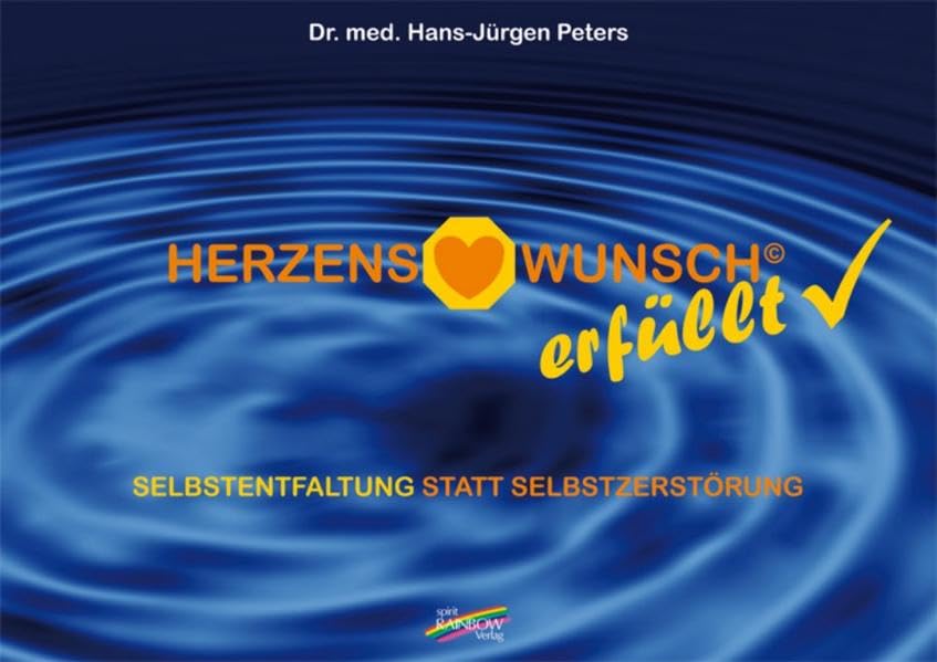 Herzenswunsch: erfüllt!: Selbstentfaltung statt Selbstzerstörung Health, Nutrition & Fitness