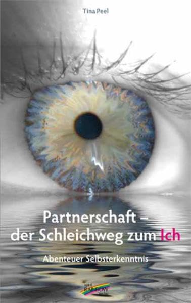 Partnerschaft - der Schleichweg zum Ich: Abenteuer Selbsterkenntnis Partnership & Love