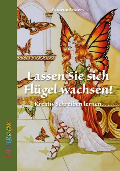 Lassen Sie sich Flügel wachsen!: Kreativ Schreiben lernen (MOTIBOOKS / Hallo - Wir sind die Motibooks. Wir sind dazu da, dich zu bewegen (engl. motion ... emotional ein bisschen (mehr) zu bewegen.) Hobbies & Crafts