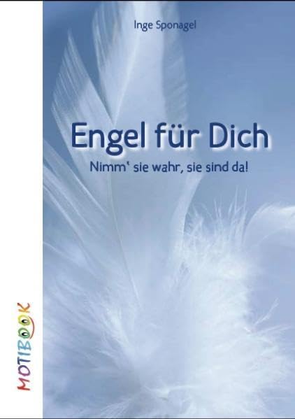 Engel für Dich: Nimm sie wahr, sie sind da! (MOTIBOOKS / Hallo - Wir sind die Motibooks. Wir sind dazu da, dich zu bewegen (engl. motion = Bewegung, ... emotional ein bisschen (mehr) zu bewegen.) Religion & Esotericism