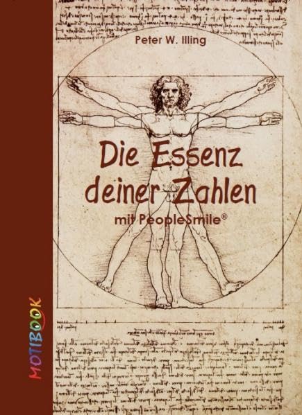 Die Essenz deiner Zahlen: mit Peoplesmile® (MOTIBOOKS / Hallo - Wir sind die Motibooks. Wir sind dazu da, dich zu bewegen (engl. motion = Bewegung, ... emotional ein bisschen (mehr) zu bewegen.) Religion & Esotericism