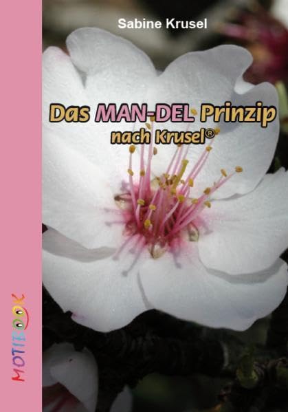 Das Man-del-Prinzip: nach Krusel® (MOTIBOOKS / Hallo - Wir sind die Motibooks. Wir sind dazu da, dich zu bewegen (engl. motion = Bewegung, Antrieb) ... emotional ein bisschen (mehr) zu bewegen.) Leisure & Fun