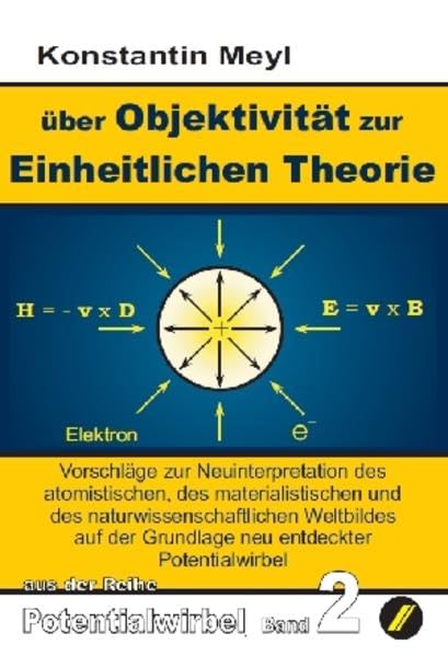 Potentialwirbel Band 2: Vorschläge zur Neuinterpretation des atomistischen, des materialistischen und des naturwissenschaftlichen Weltbildes auf der Grundlage neu entdeckter Potentialwirbel book