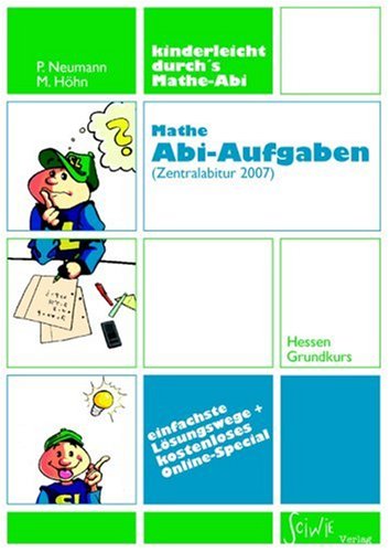 Mathe Abi-Aufgaben (Zentralabitur 2007): Mit Muster-Lösungen - Hessen, Grundkurs Study Guides
