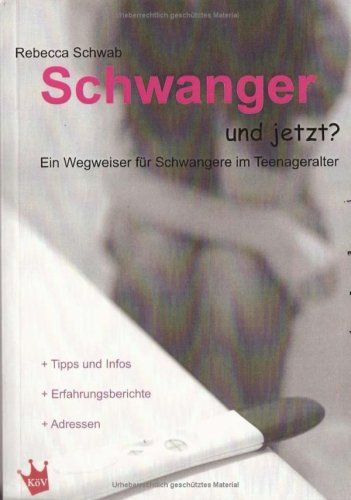 Schwanger und jetzt? Ein Wegweiser für Schwangere im Teenageralter: Ein Wegweiser für Schwangere im Teenageralter. Mit Tipps und Infos, Erfahrungsberichten und Adressen (Mädchen-Ratgeber) Parents & Children