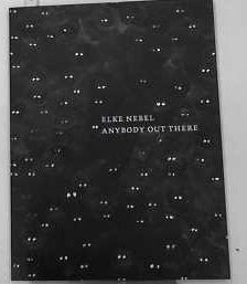 Anybody out there: Elke Nebel Film, Art & Culture