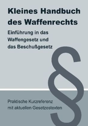 Kleines Handbuch des Waffenrechts. Einführung in das Waffengesetz und das Beschußgesetz book