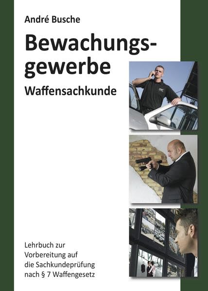 Waffensachkunde für Mitarbeiter im Bewachungsgewerbe: Lehrbuch zur Vorbereitung auf die Waffensachkundeprüfung (Lehrbücher zur Waffensachkunde - Literatur zur Kursbegleitung und zum Selbststudium) Law