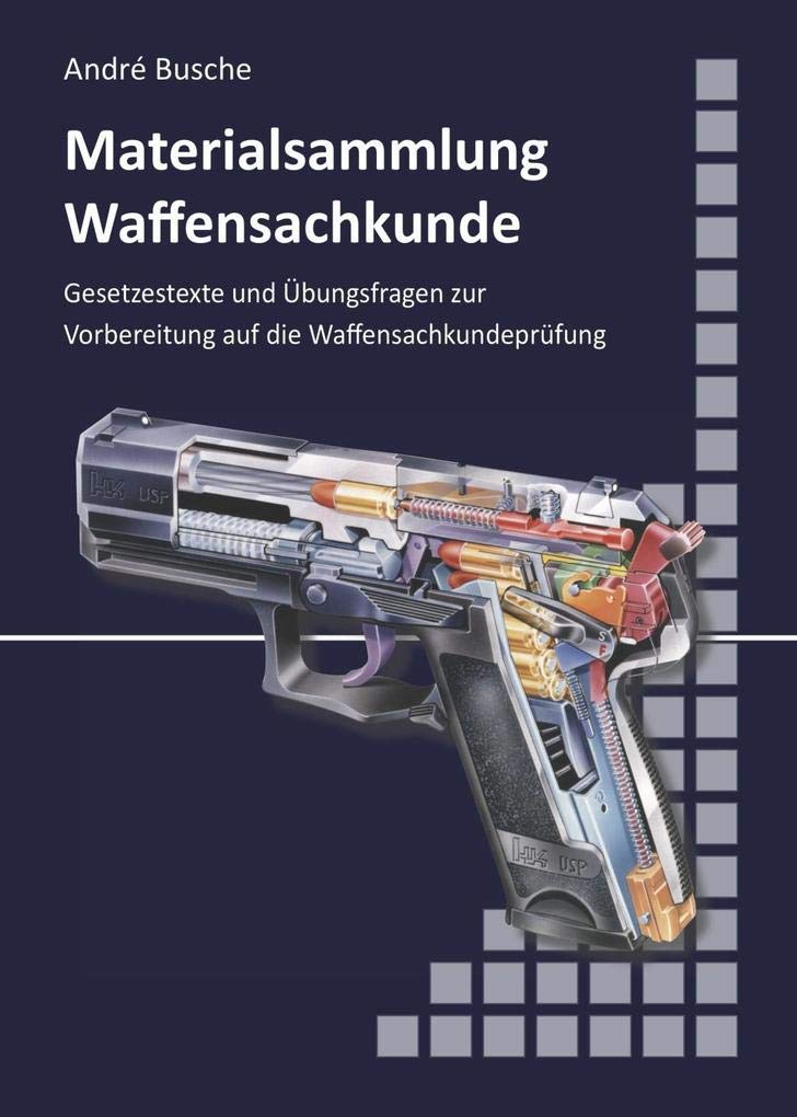 Materialsammlung zum Lehrbuch zur Waffensachkundeprüfung mit Übungsfragen zur Selbstkontrolle Law