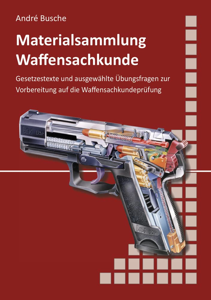 Materialsammlung zum Lehrbuch zur Waffensachkundeprüfung mit Übungsfragen zur Selbstkontrolle Law