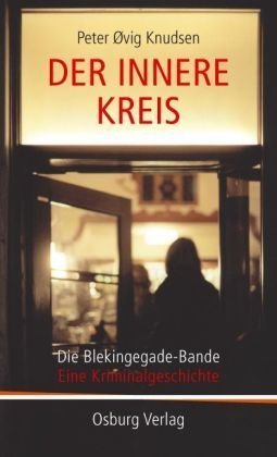 Der innere Kreis: Die Blekingegade-Bande. Eine Kriminalgeschichte Contemporary literature