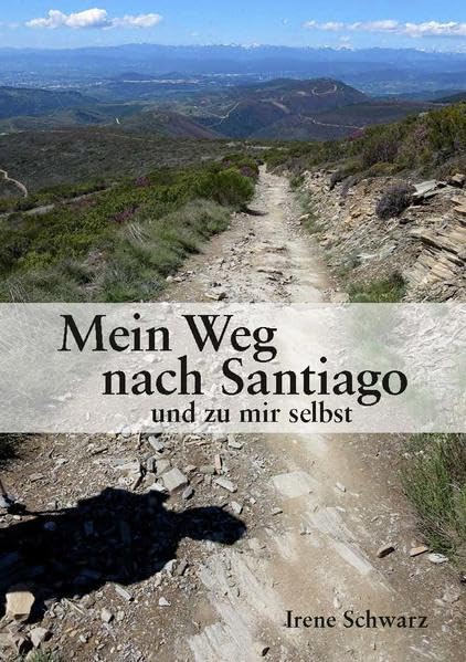 Mein Weg nach Santiago: und zu mir selbst - Schwarz, Irene book
