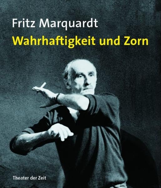 Fritz Marquardt - Wahrhaftigkeit und Zorn book