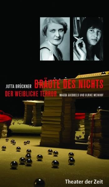 Bräute des Nichts: Der weibliche Terror. Magda Goebbels und Ulrike Meinhof (Recherchen) Politics & Society