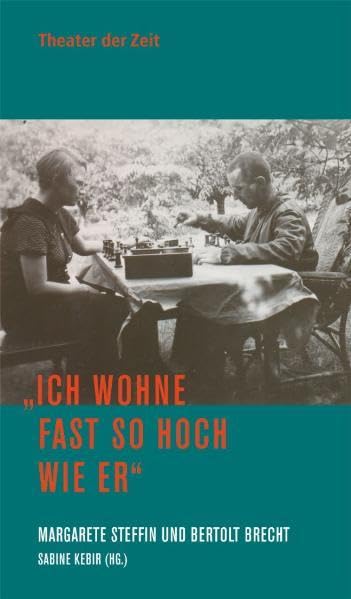"Ich wohne fast so hoch wie er": Magarete Steffin und Bertholt Brecht book
