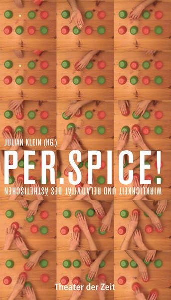 per.SPICE!: Wirklichkeit und Relativität des Ästhetischen (Recherchen) Film, Art & Culture
