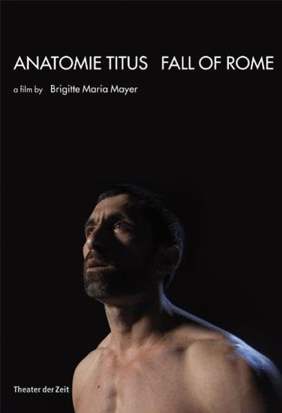 Anatomie Titus Fall of Rome: Eine filmische Inszenierung: Dtsch.-Engl. Film, Art & Culture