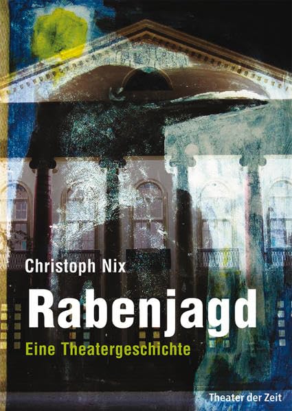 Rabenjagd: Eine Theatergeschichte (Außer den Reihen) Contemporary literature